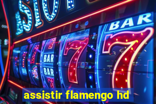 assistir flamengo hd